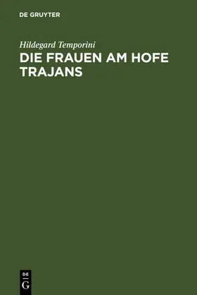 Temporini |  Die Frauen am Hofe Trajans | eBook | Sack Fachmedien