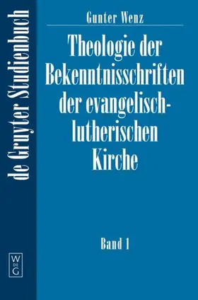 Wenz | Gunther Wenz: Theologie der Bekenntnisschriften der evangelisch-lutherischen Kirche. Band 1 | E-Book | www.sack.de