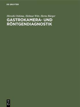 Oshima / Witt / Bürger | Gastrokamera- und Röntgendiagnostik | E-Book | sack.de