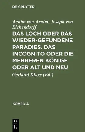 Arnim / Eichendorff / Kluge | Das Loch oder Das wiedergefundene Paradies. Das Incognito oder Die mehreren Könige oder Alt und Neu | E-Book | sack.de