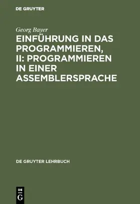 Bayer | Einführung in das Programmieren, II: Programmieren in einer Assemblersprache | E-Book | sack.de