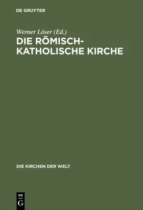 Löser |  Die römisch-katholische Kirche | eBook | Sack Fachmedien