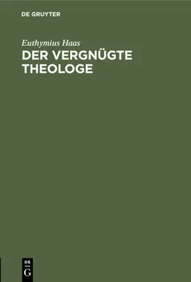 Haas |  Der vergnügte Theologe | eBook | Sack Fachmedien