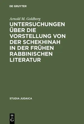 Goldberg |  Untersuchungen über die Vorstellung von der Schekhinah in der frühen rabbinischen Literatur | eBook | Sack Fachmedien
