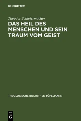 Schleiermacher | Das Heil des Menschen und sein Traum vom Geist | E-Book | www.sack.de
