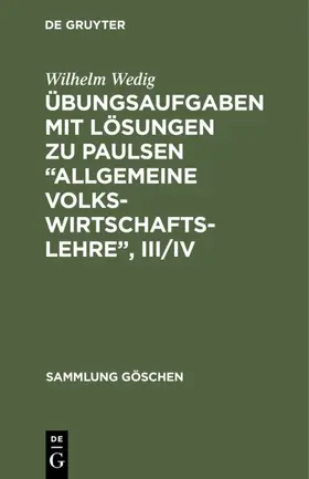 Wedig |  Übungsaufgaben mit Lösungen zu Paulsen “Allgemeine Volkswirtschaftslehre”, III/IV | eBook | Sack Fachmedien