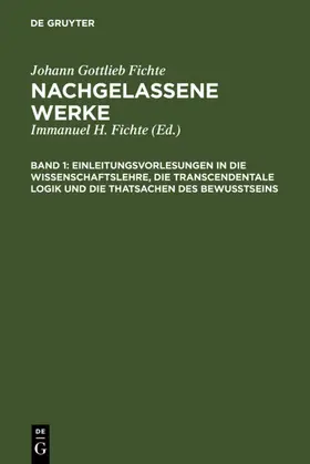 Fichte |  Einleitungsvorlesungen in die Wissenschaftslehre, die transcendentale Logik und die Thatsachen des Bewusstseins | eBook | Sack Fachmedien
