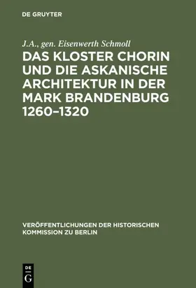 Schmoll / J.A. | Das Kloster Chorin und die askanische Architektur in der Mark Brandenburg 1260–1320 | E-Book | sack.de