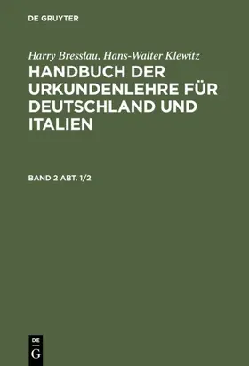 Klewitz | Harry Bresslau; Hans-Walter Klewitz: Handbuch der Urkundenlehre für Deutschland und Italien. Band 2, Abt. 1/2 | E-Book | www.sack.de