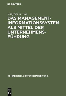 Elm | Das Management-Informationssystem als Mittel der Unternehmensführung | E-Book | sack.de