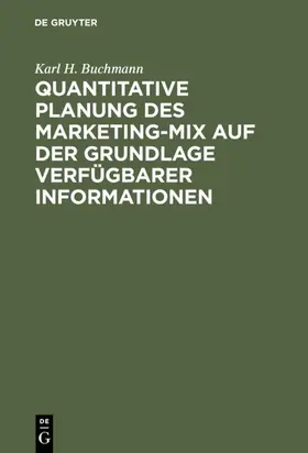Buchmann |  Quantitative Planung des Marketing-Mix auf der Grundlage verfügbarer Informationen | eBook | Sack Fachmedien