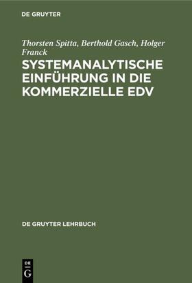 Spitta / Gasch / Franck |  Systemanalytische Einführung in die kommerzielle EDV | eBook | Sack Fachmedien