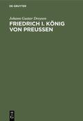 Droysen |  Friedrich I. König von Preußen | eBook | Sack Fachmedien