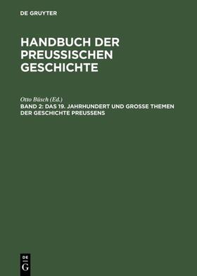 Büsch |  Das 19. Jahrhundert und Große Themen der Geschichte Preußens | eBook | Sack Fachmedien