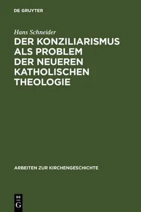 Schneider | Der Konziliarismus als Problem der neueren katholischen Theologie | E-Book | www.sack.de