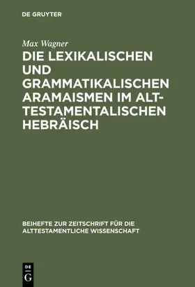 Wagner | Die lexikalischen und grammatikalischen Aramaismen im alttestamentalischen Hebräisch | E-Book | www.sack.de