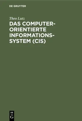 Lutz |  Das computerorientierte Informationssystem (CIS) | eBook | Sack Fachmedien