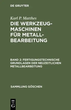 Matthes | Fertigungstechnische Grundlagen der neuzeitlichen Metallbearbeitung | E-Book | www.sack.de