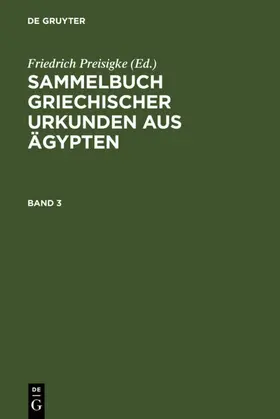 Preisigke |  Sammelbuch griechischer Urkunden aus Ägypten. Band 3 | eBook | Sack Fachmedien
