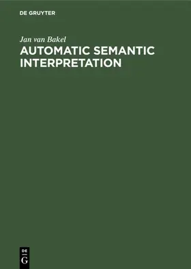 Bakel | Automatic Semantic Interpretation | E-Book | www.sack.de