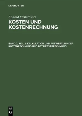 Mellerowicz / [unknown] |  Kalkulation und Auswertung der Kostenrechnung und Betriebsabrechnung | eBook | Sack Fachmedien