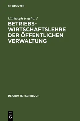 Reichard |  Betriebswirtschaftslehre der öffentlichen Verwaltung | eBook | Sack Fachmedien
