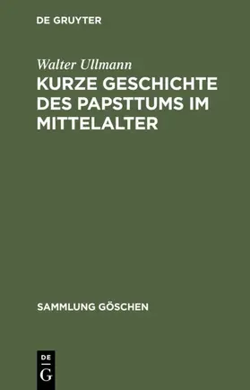 Ullmann |  Kurze Geschichte des Papsttums im Mittelalter | eBook | Sack Fachmedien
