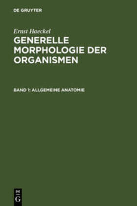 Haeckel | Generelle Morphologie der Organismen | Medienkombination | 978-3-11-084828-1 | sack.de