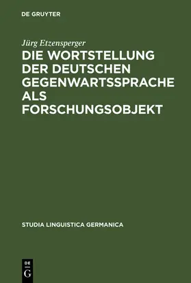 Etzensperger |  Die Wortstellung der deutschen Gegenwartssprache als Forschungsobjekt | eBook | Sack Fachmedien