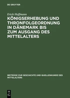 Hoffmann |  Königserhebung und Thronfolgeordnung in Dänemark bis zum Ausgang des Mittelalters | eBook | Sack Fachmedien