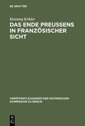 Köhler |  Das Ende Preußens in französischer Sicht | eBook | Sack Fachmedien