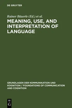 Bäuerle / Schwarze / Stechow |  Meaning, Use, and Interpretation of Language | eBook | Sack Fachmedien