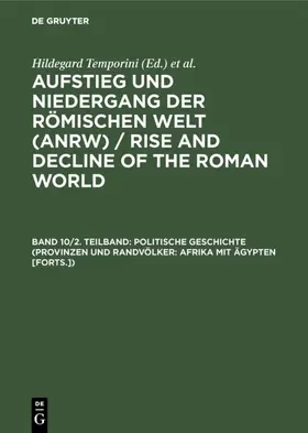Temporini | Politische Geschichte (Provinzen und Randvölker: Afrika mit Ägypten [Forts.]) | E-Book | sack.de