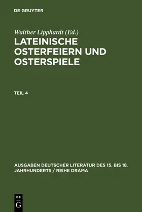 Lipphardt |  Lateinische Osterfeiern und Osterspiele IV | eBook | Sack Fachmedien
