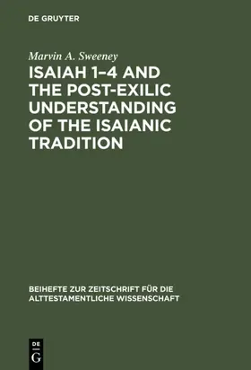 Sweeney |  Isaiah 1–4 and the Post-Exilic Understanding of the Isaianic Tradition | eBook | Sack Fachmedien