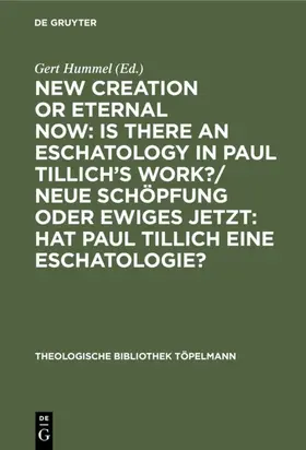 Hummel | New Creation or Eternal Now: Is there an Eschatology in Paul Tillich's Work?/ Neue Schöpfung oder Ewiges Jetzt: Hat Paul Tillich eine Eschatologie? | E-Book | sack.de