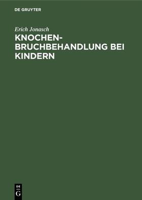 Jonasch | Knochenbruchbehandlung bei Kindern | E-Book | sack.de