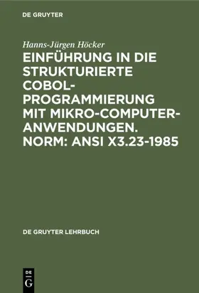 Höcker | Einführung in die Strukturierte COBOL-Programmierung mit Mikrocomputeranwendungen. Norm: ANSI X3.23-1985 | E-Book | www.sack.de