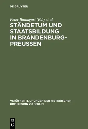 Baumgart / Schmädeke |  Ständetum und Staatsbildung in Brandenburg-Preußen | eBook | Sack Fachmedien