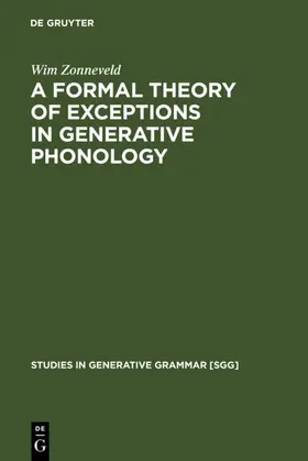Zonneveld |  A Formal Theory of Exceptions in Generative Phonology | eBook | Sack Fachmedien