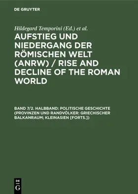 Temporini | Politische Geschichte (Provinzen und Randvölker: Griechischer Balkanraum; Kleinasien [Forts.]) | E-Book | sack.de