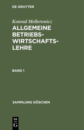 Mellerowicz | Konrad Mellerowicz: Allgemeine Betriebswirtschaftslehre. Band 1 | E-Book | sack.de