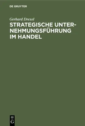 Drexel |  Strategische Unternehmungsführung im Handel | eBook | Sack Fachmedien