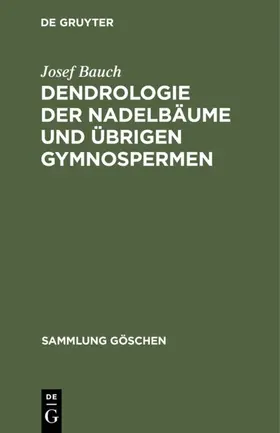 Bauch | Dendrologie der Nadelbäume und übrigen Gymnospermen | E-Book | www.sack.de