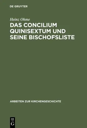 Ohme | Das Concilium Quinisextum und seine Bischofsliste | E-Book | www.sack.de