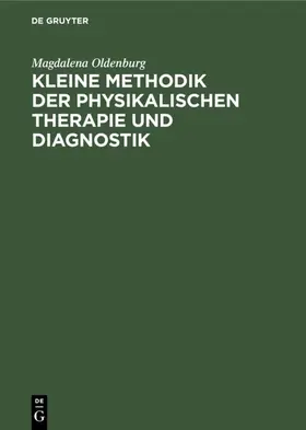 Oldenburg | Kleine Methodik der physikalischen Therapie und Diagnostik | E-Book | www.sack.de