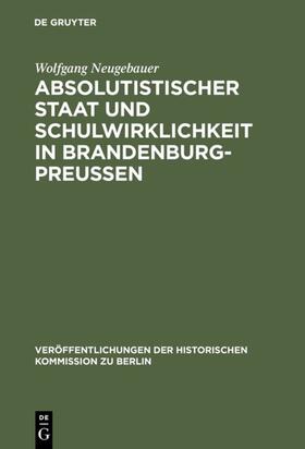 Neugebauer | Absolutistischer Staat und Schulwirklichkeit in Brandenburg-Preussen | E-Book | sack.de