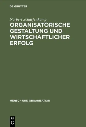 Scharfenkamp |  Organisatorische Gestaltung und wirtschaftlicher Erfolg | eBook | Sack Fachmedien