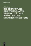 Jung |  Die Bekämpfung der Wirtschaftskriminalität als Prüfstein des Strafrechtssystems | eBook | Sack Fachmedien