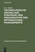 Pfeiffer |  Technologische Grundlage, Strategie und Organisation des Informationsmanagements | eBook | Sack Fachmedien